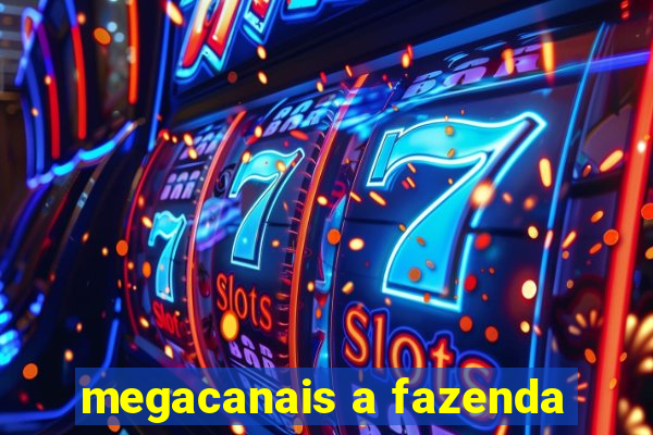 megacanais a fazenda